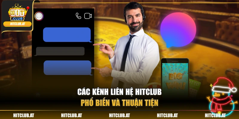 Các kênh liên hệ Hitclub phổ biến và thuận tiện
