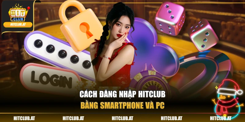 Cách đăng nhập Hitclub bằng Smartphone và PC