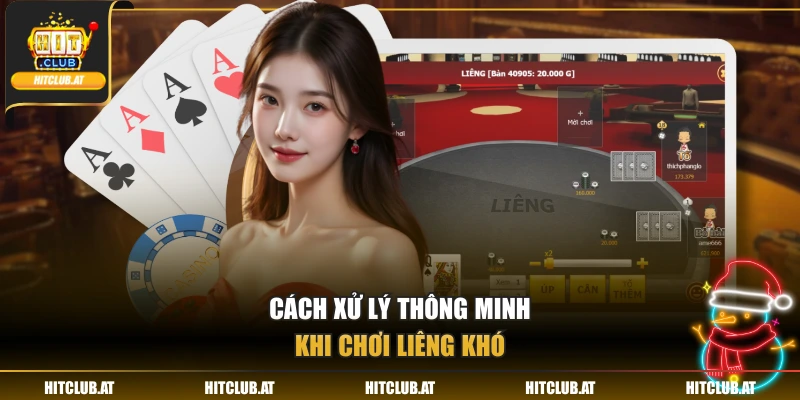 Cách xử lý thông minh khi chơi liêng khó
