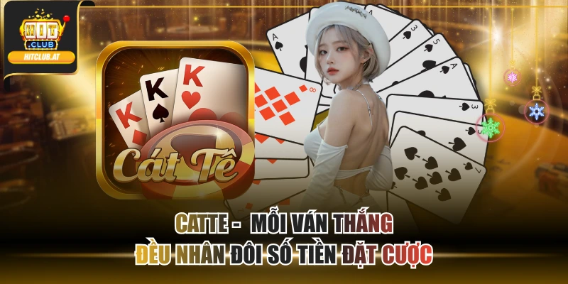 Catte -  Mỗi Ván Thắng Đều Nhân Đôi Số Tiền Đặt Cược