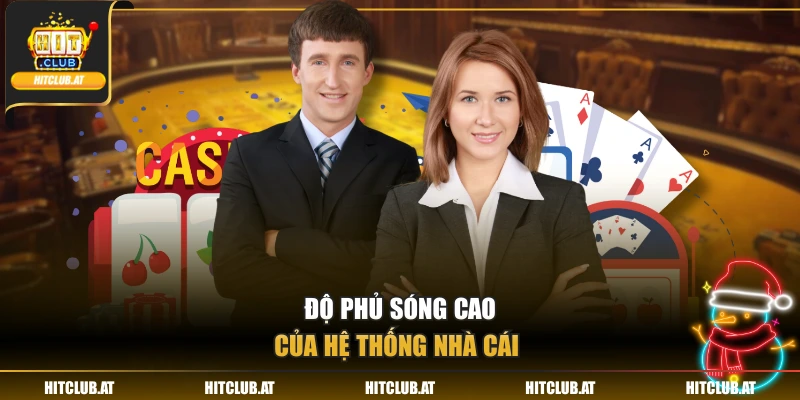 Độ phủ sóng cao của hệ thống nhà cái 