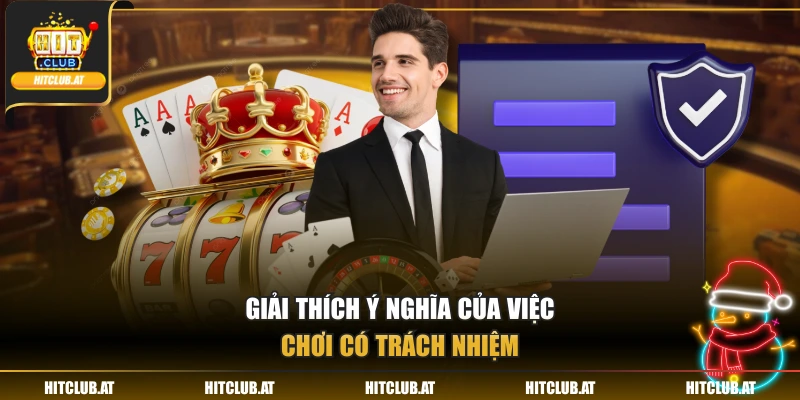 Làm rõ ý nghĩa hành vi chơi có trách nhiệm