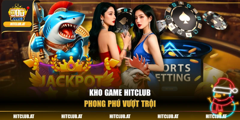 Kho game Hitclub phong phú vượt trội