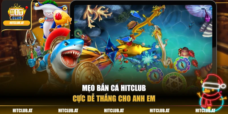 Mẹo bắn cá Hitclub cực dễ thắng cho anh em