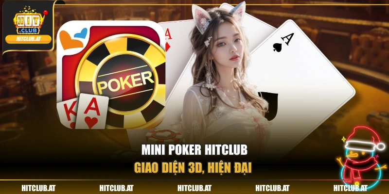 Mini poker Hitclub giao diện 3D, hiện đại 