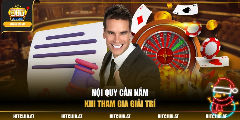 Nội quy cần nắm khi tham gia giải trí
