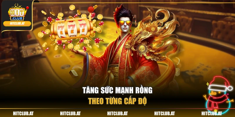 Tăng sức mạnh rồng theo từng cấp độ