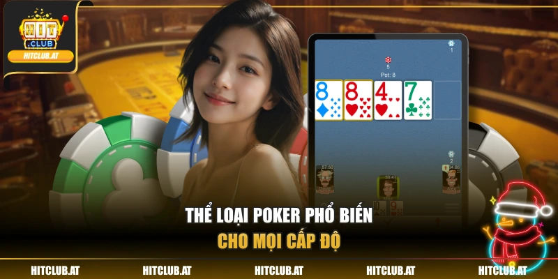 Thể loại Poker phổ biến cho mọi cấp độ