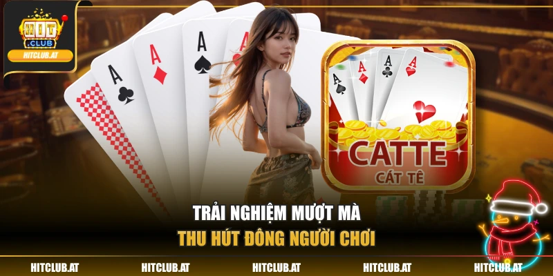 Trải nghiệm mượt mà thu hút đông người chơi